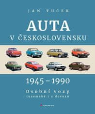 Tuček Jan: Auta v Československu 1945-1990 Osobní vozy tuzemské i z dovozu