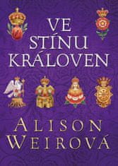 Alison Weirová: Ve stínu královen