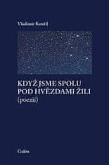 Vladimír Kouřil: Když jsme spolu pod hvězdami žili (poezií)