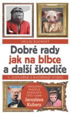 Budinský Václav: Dobré rady jak na blbce a další škodiče