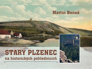 Starý Plzenec na historických pohlednicích - Martin Beneš