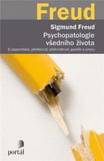 Portál Psychopatologie všedního života - O zapomínání, přeřeknutí, přehmátnutí, pověře a omylu