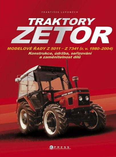 Lupoměch František: Traktory Zetor - Modelové řady Z 5011 - Z 7341 (r. v. 1980 - 2004) - Konstrukce,