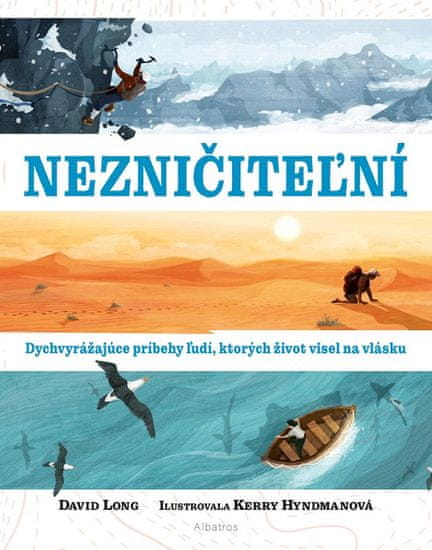 David Long: Nezničiteľní - Dychvyrážajúce príbehy ľudí, ktorých život visel na vlásku