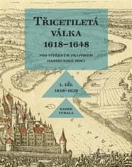 Radek Fukala: Třicetiletá válka 1618–1648 - Pod vítězným praporem habsburské moci - I. Díl 1618-1629