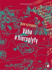 Igor Klikovac: Váha a hieroglyfy