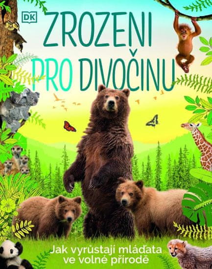 Zrozeni pro divočinu - Jak vyrůstají mláďata ve volné přírodě