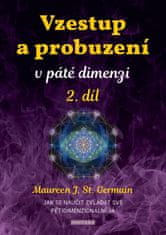 Vzestup a probuzení v páté dimenzi 2. díl - Jak se naučit zvládat své pětidimenzionální já