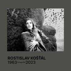 Rostislav Košťál: Fotografie 1963 – 2023