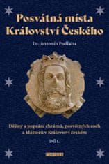 Posvátná místa Království Českého - Dějiny a popsání chrámů, posvátných soch a klášterů v Království českém1. díl