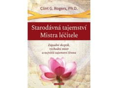 Starodávná tajemství Mistra léčitele - Západní skeptik, východní mistr a největší tajemství života