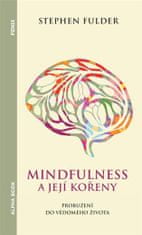 Stephen Fulder: Mindfulness a její kořeny - Probuzení do vědomého života
