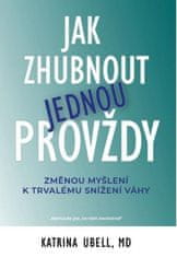 Katrina Ubell: Jak zhubnout jednou provždy - Změnou myšlení k trvalému snížení váhy