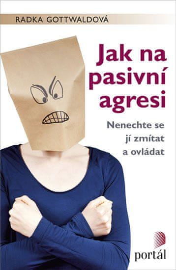 Portál Jak na pasivní agresi - Nenechte se jí zmítat a ovládat