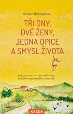 Tři dny, dvě ženy, jedna opice a smysl života - Inspirativní cesta k našim myšlenkám, pocitům a zapomenutému potenciálu