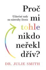 Proč mi tohle nikdo neřekl dřív - Užitečné rady na nástrahy života