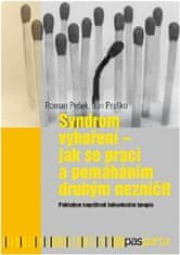 Roman Pešek: Syndrom vyhoření - Jak se prací a pomáháním druhým nezničit. Pohledem kognitivně behaviorální terap