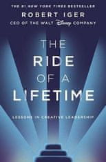 Iger Robert: The Ride of a Lifetime : Lessons in Creative Leadership from the CEO of the Walt Disney