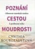 Cynthia Bourgeault: Poznání cestou moudrosti - Obnovení starobylé tradice k probuzení srdce