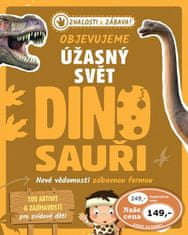 Objevujeme úžasný svět Dinosauři - Nové vědomosti zábavnou formou