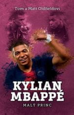 Tom and Matt Oldfield: Kylian Mbappe - Malý princ