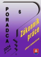 Poradca 6/2024 – Zákonník práce s komentárom - Pracovné právo a zamestnávanie