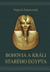 Vojtěch Zamarovský: Bohovia a králi starého Egypta