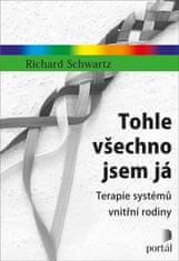 Richard Schwartz: Tohle všechno jsem já - Terapie systémů vnitřní rodiny