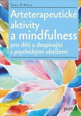 Arteterapeutické aktivity a mindfulness Pro děti a dospívající s psychickými obtížemi