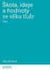 Zdeněk Ježek: Škola, ideje a hodnoty ve věku tl;dr - Esej