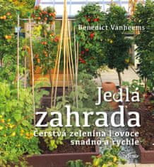 Vanheems Benedict: Jedlá zahrada - Čerstvá zelenina i ovoce snadno a rychle