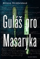 Štráfeldová Milena: Guláš pro Masaryka