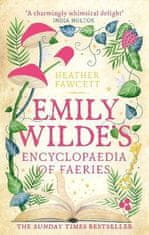 Heather Fawcett: Emily Wilde´s Encyclopaedia of Faeries: the Sunday Times Bestseller