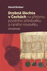 Richter David: Drobná šlechta v Čechách na přelomu pozdního středověku a raného novověku - Chrudimsk