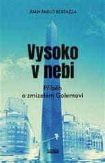 Bertazza Juan Pablo: Vysoko v nebi - Příběh o zmizelém Golemovi