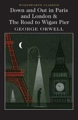 George Orwell: Down and Out in Paris and London &amp; The Road to Wigan Pier
