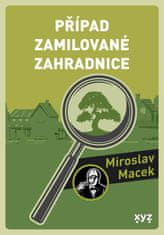 Macek Miroslav: Případ zamilované zahradnice