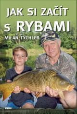 Jak si začít s rybami - Milan Tychler