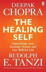 Deepak Chopra: The Healing Self : Supercharge your immune system and stay well for life