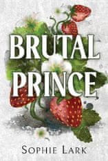 Lark Sophie: Brutal Prince: A Dark Mafia Romance