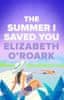 O´Roark Elizabeth: The Summer I Saved You: A deeply emotional small town romance that will capture y