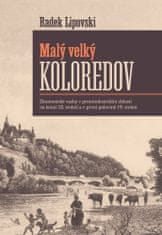 Radek Lipovski: Malý velký Koloredov - Ekonomické vazby v protoindustriální oblasti na konci 18. století a v první...