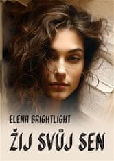 Elena BrightLight: Žij svůj sen