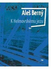 Berný Aleš: K Helmovskému jezu