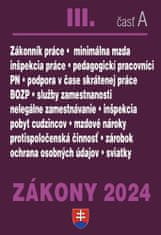 Zákony III A 2024 Pracovnoprávne vzťahy a zamestnávanie - Zákonník práce, Minimálna mzda, Služby zamestnanosti, Inšpekcia práce, BOZP