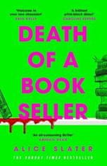 Slater Alice: Death of a Bookseller: the instant and unmissable Sunday Times bestseller and one of t