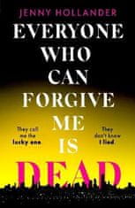 Hollander Jenny: Everyone Who Can Forgive Me is Dead