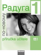 kolektiv autorů: Raduga po-novomu 1 - Příručka učitele A1