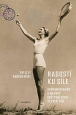 Baranowski Shelley: Radostí ku síle - Konzumerismus a masový cestovní ruch ve Třetí říši