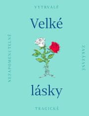 Velké lásky - Nezapomenutelné, zakázané, tragické